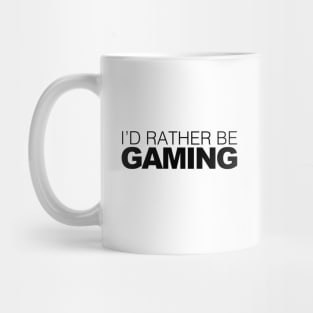 Id rather be Gaming Mug